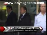 Yazıcıoğlu'nun Şüpheli Ölümü