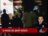 O Polis Şehit Düştü