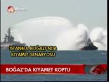 Boğaz'da Kıyamet Koptu