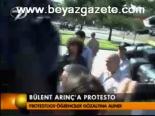 Bülent Arınç'a Protesto