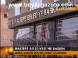 Maltepe Belediyesi'ne Baskın