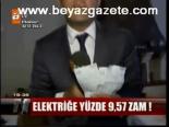 Elektriğe Yüzde 9,57 Zam!