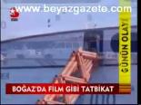 Boğaz'da Film Gibi Tatbikat