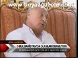 Bulgaristan'da Olaylar Durmuyor
