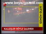 Kalleşler Böyle Saldırdı