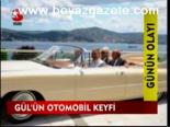 Gül'ün Otomobil Keyfi
