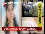 Dün Zahide, Bugün Zeynep...