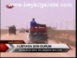 Libya'da Son Durum