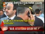 Alo, Atatürk Geldi Mi?