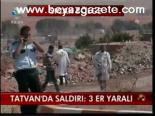 Tatvan'da Saldırı: 3 Er Yaralı