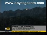 İran Kandil'i Vuracak