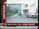 Antalya'da Canlı Bomba Dehşeti