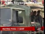Mayınlı Pusu: 2 Şehit