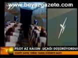 Pilot Az Kalsın Uçağı Düşürüyordu!