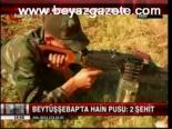 Beytüşşebap'ta Hain Pusu: 2 Şehit