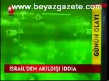 İsrail'den Akıldışı İddia
