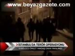 İstanbul'da Terör Operasyonu