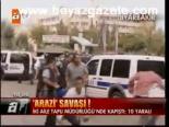 Arazi Savaşı: 10 Yaralı