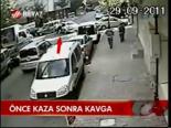 Önce Kaza Sonra Kavga