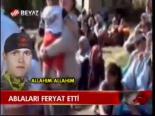 Ablaları Feryat Etti