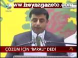 Çözüm İçin İmralı Dedi