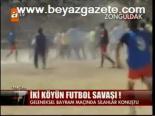 İki Köyün Futbol Savaşı!