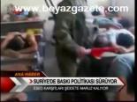 Suriye'de Baskı Politikası Sürüyor