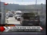 9 Günlük Bayram Tatili Sona Erdi