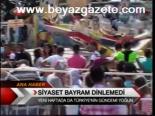 Siyaset Bayram Dinlemedi