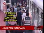 45 Milyon Euro Talebi