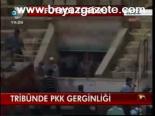 Tribünde Pkk Gerginliği