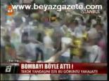 Bombayı Böyle Attı!