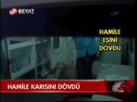 Hamile Karısını Dövdü