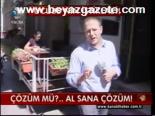 Çözüm Mü? Al Sana Çözüm!...