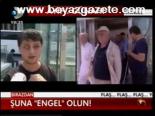Şuna Engel Olun!
