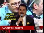 Tatlıses'e El Robotu