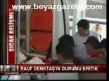 Rauf Denktaş'ın Durumu Kritik
