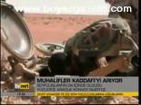 Muhalifler Kaddafi'yi Arıyor