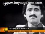 Tatlıses'e Robot Kol