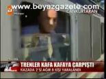 Trenler Kafa Kafaya Çarpıştı