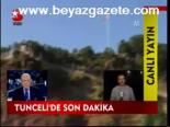 Tunceli'de Son Dakika