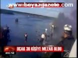 Uçak 36 Kişiye Mezar Oldu