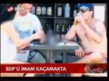 Bdp'li İmam Kaçamakta