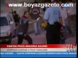 Van'da Polis Aracına Saldırı