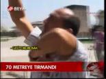 70 Metreye Tırmandı