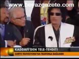 Kaddafi'den Tele-tehdit!