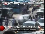 Van'da Polis Aracına Saldırı