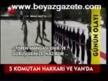 5 Komutan Hakkari Ve Van'da