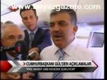 Cumhurbaşkanı Gül'den Açıklamalar
