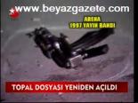 Topal Dosyası Yeniden Açıldı